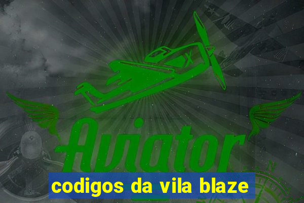 codigos da vila blaze